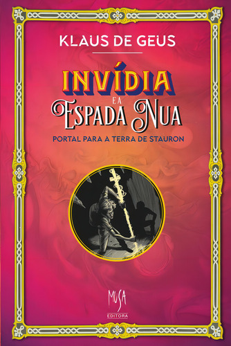 Invidia E A Espada Nua: Invídia E A Espada Nua - Portal Para A Terra De Stauron, De Geus, Klaus De. Série Literatura Infanto - Juvenil Editora Musa, Capa Mole, Edição Literatura Em Português, 20
