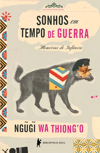 Sonhos em tempo de guerra, de o, Ngugi wa. Editorial Biblioteca Azul, capa mole em português, 2015