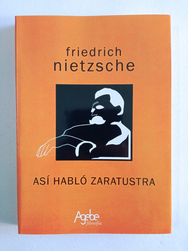 Así Habló Zaratustra: No Tiene, De Friedrich Nietzsche. Serie Nietzsche, Vol. Unico. Editorial Agebe, Tapa Blanda, Edición 2019 En Español, 2019