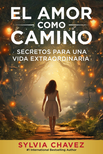 Libro: El Amor Como Camino: Secretos Para Una Vida Extraordi