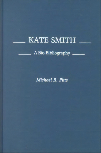 Kate Smith, De Michael R. Pitts. Editorial Abc Clio, Tapa Dura En Inglés