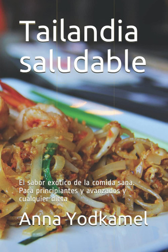 Libro: Tailandia Saludable: El Sabor Exótico De La Comida Sa