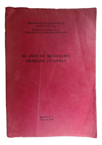 50 Años De Revolución Mexicana En Cifras - Presidencia 
