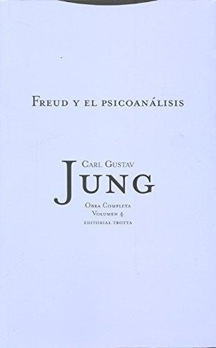 Freud Y El Psicoanálisis - Obras 04, Jung, Trotta
