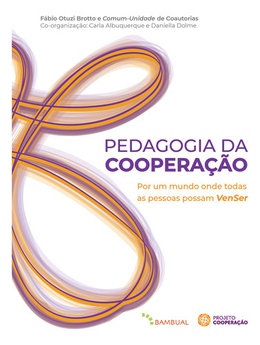 Pedagogia Da Cooperação: Por Um Mundo Onde Todas As Pessoa, De Fabio Otuzi Brotto. Editora Bambual Editora, Capa Mole Em Português