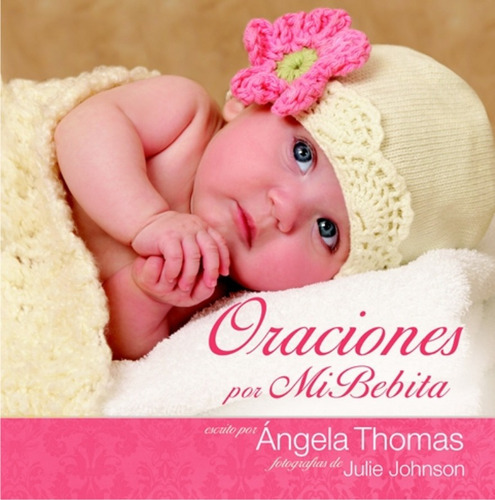 Oraciones Por Mi Bebita · Tapa Dura · Thomas Angela · Clc