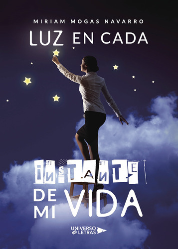 Luz En Cada Instante De Mi Vida, De Mogas Navarro , Miriam.., Vol. 1.0. Editorial Universo De Letras, Tapa Blanda, Edición 1.0 En Español, 2020