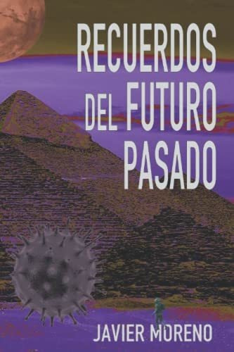 Libro : Recuerdos Del Futuro Pasado - Moreno Criado,...