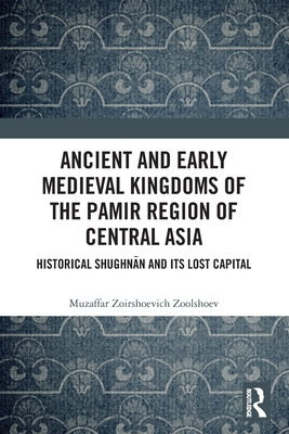 Libro Ancient And Early Medieval Kingdoms Of The Pamir Re...