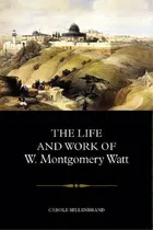 Comprar The Life And Work Of W. Montgomery Watt, De Carole Hillenbrand. Editorial Edinburgh University Press, Tapa Dura En Inglés