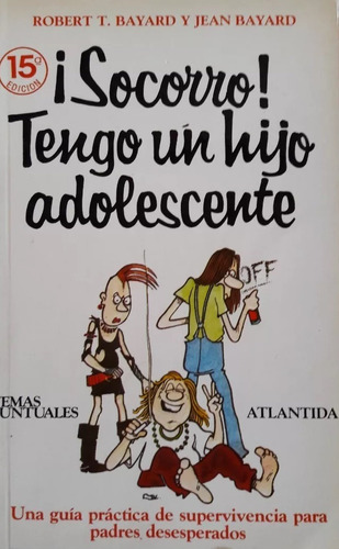 Socorro! Tengo Un Hijo Adolescente - R Bayard / J Bayard