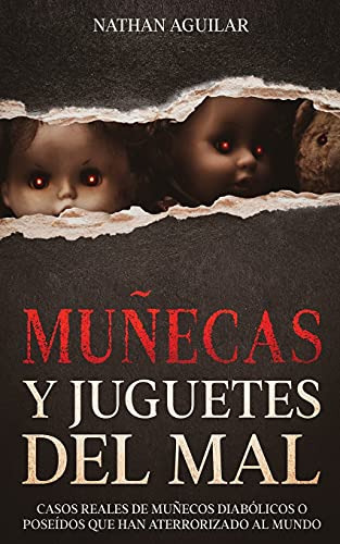 Muñecas Y Juguetes Del Mal: Casos Reales De Muñecos Diabolic