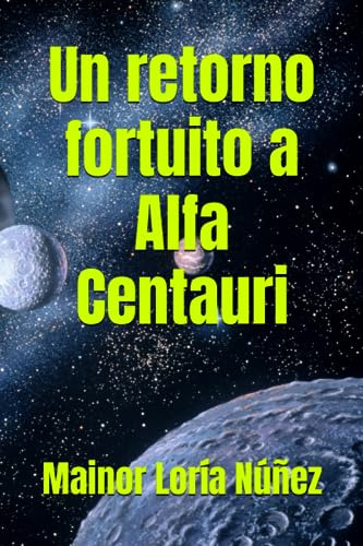 Un Retorno Fortuito A Alfa Centauri