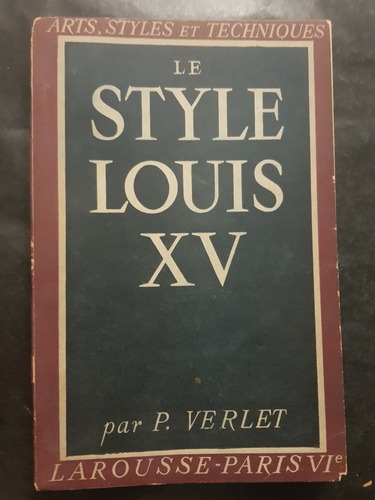 Le Style Louis Xv. Pierre Verlet. 51n 599
