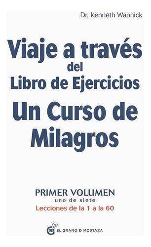 Viaje A Través Del Libro De Ejercicios De Un Curso De Milagr