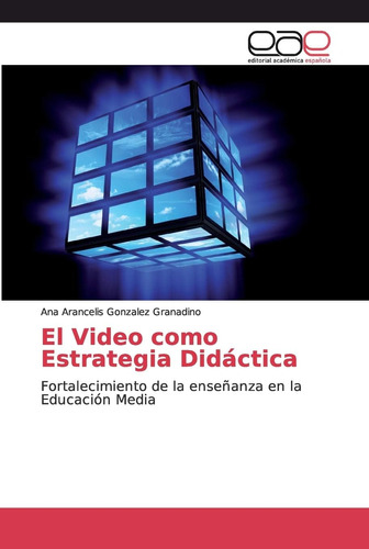 Libro: El Video Como Estrategia Didáctica: Fortalecimiento D