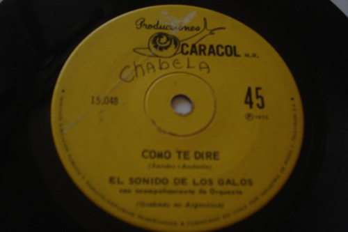 Single Vinilo 45 El Sonido De Los Galos Como Te Dire