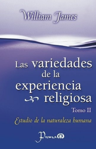 Las Variedades De La Experiencia Religiosa: Estudio De La Na