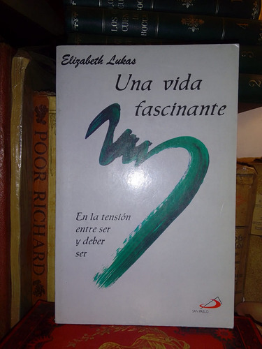 E. Lukas: Una Vida Fascinante. Tension Entre Ser Y Deber Ser (Usado)