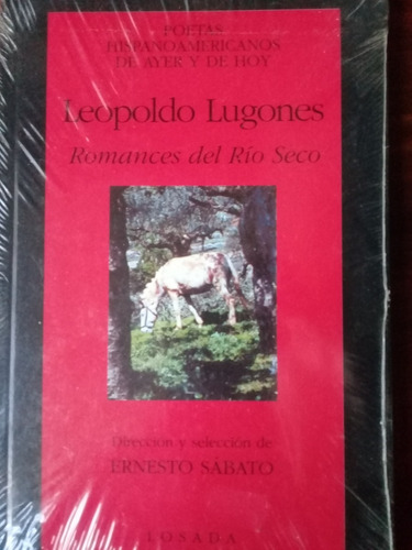 Romances Del Río Seco. Leopoldo Lugones (ed. Losada)
