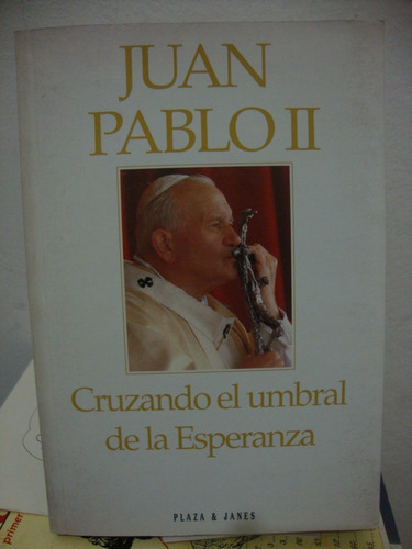 Cruzando El Umbral De La Esperanza - Juan Pablo Ii