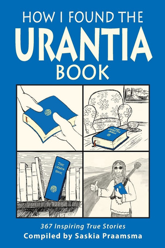 How I Found The Urantia Book: 367 Inspiring True Stories