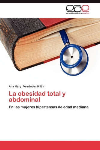 Libro: La Obesidad Total Y Abdominal: En Mujeres Hiperte