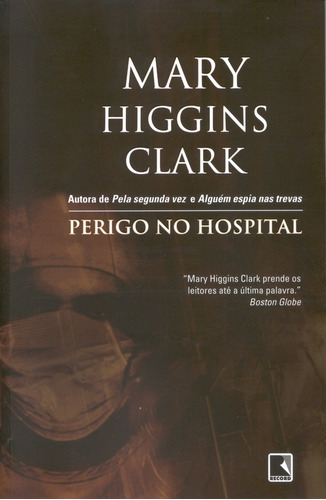 Perigo no hospital, de Clark, Mary Higgins. Editora Record Ltda., capa mole em português, 1981