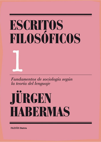 Fundamentos de la sociología según la teoría del lenguaje: Escritos filosóficos. Volumen 1, de Habermas, Jürgen. Desde la Filosofía Editorial Paidos México, tapa blanda en español, 2012