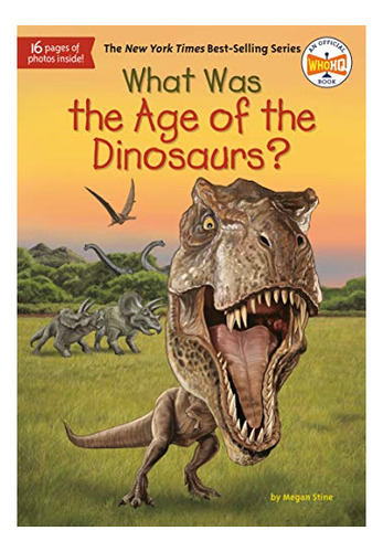 Book : What Was The Age Of The Dinosaurs? - Stine, Megan
