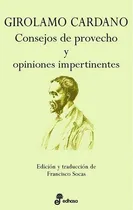 Comprar CONSEJOS DE PROVECHO Y OPINIONES IMPERTINENTES, de Girolamo Cardano. Editorial Edhasa en español
