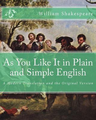 Libro As You Like It In Plain And Simple English : A Mode...