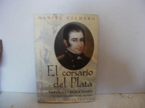 Bouchard, H, El Corsario Del Plata, -cichero- Pirata Argenti