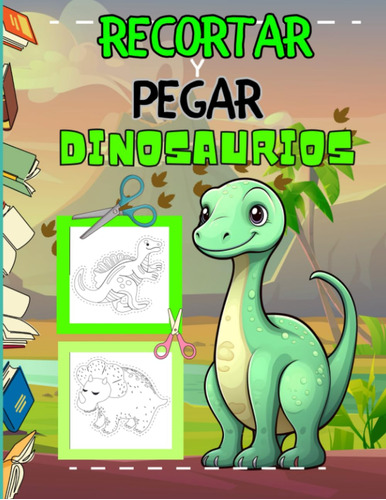 Libro De Recortar, Colorear Y Pegar Dinosaurios Para Niños: