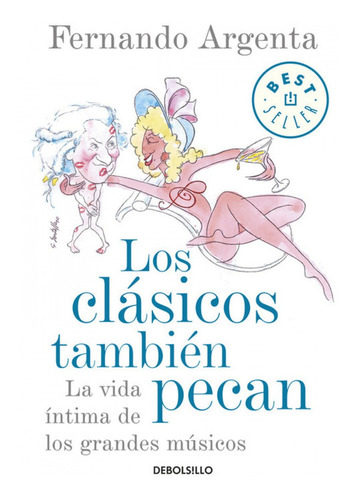 Los Clásicos También Pecan : La Vida Íntima De Los Grandes M