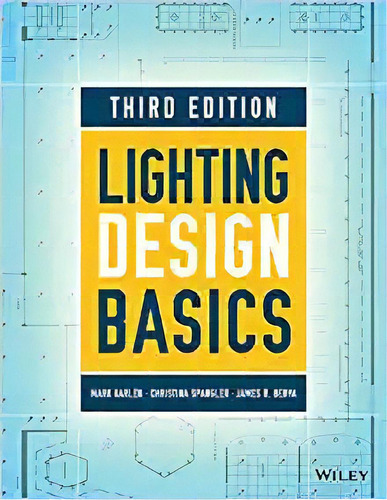Lighting Design Basics, De Mark Karlen. Editorial Wiley; 3er Edición 25 Septiembre 2017) En Inglés