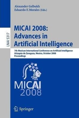 Micai 2008: Advances In Artificial Intelligence - Alexand...