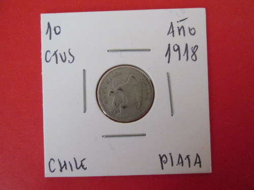 Antigua Moneda Chile 10 Centavos De Plata Año 1918