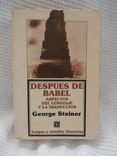 Despues De Babel. Lenguaje Y Traduccion. George Steiner