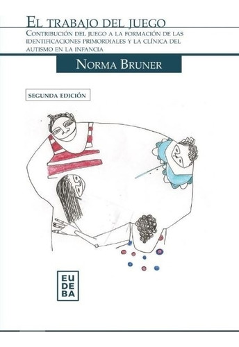 El Trabajo Del Juego - Norma Bruner - 2da Edicion