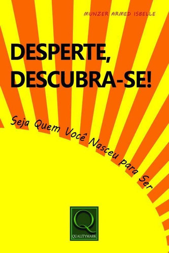 Desperte Descubra Se - Seja Quem Voce Nasceu Para Ser - Qualitymark, De Munzer Armed Isbelle. Qualitymark Editora Ltda, Capa Mole, Edição 1 Em Português