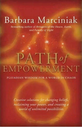 Path Of Empowerment : Pleiadian Wisdom For A World In Chaos, De Barbara Marciniak. Editorial New World Library, Tapa Blanda En Inglés, 2005