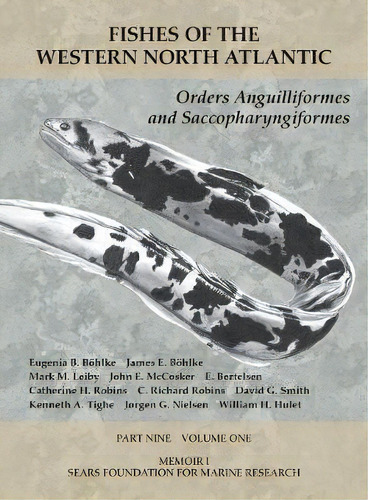Orders Anguilliformes And Saccopharyngiformes - Part 9, Volume 1, De Eugenia B. Boehlke. Editorial Peabody Museum Of Natural History, Yale University, Tapa Blanda En Inglés