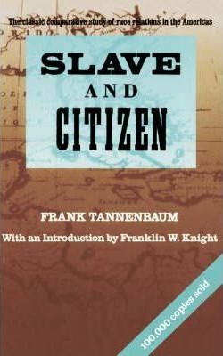 Slave And Citizen - Frank Tannenbaum