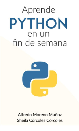 Libro: Aprende Python En Un Fin De Semana (spanish Edition)