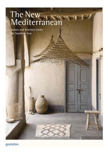 The New Mediterranean: Homes And Interiors Under The Souther