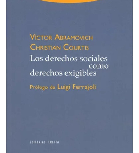 Los Derechos Sociales Como Derechos Exigibles - Trotta