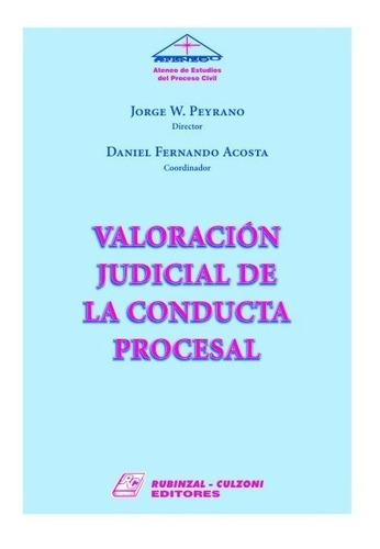 Valoracion Judicial De La Conducta Procesal - Peyrano, Acost