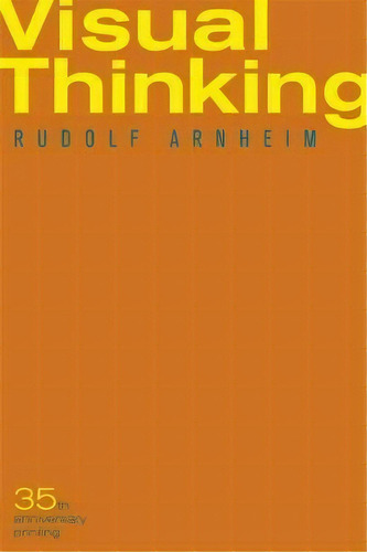 Visual Thinking, De Rudolf Arnheim. Editorial University Of California Press, Tapa Blanda En Inglés