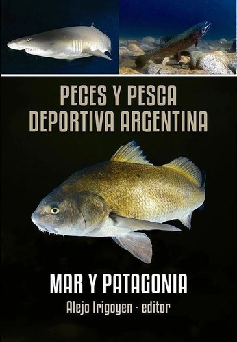 Irigoyen: Peces Y Pesca Deportiva Argentina: Mar Y Patagonia